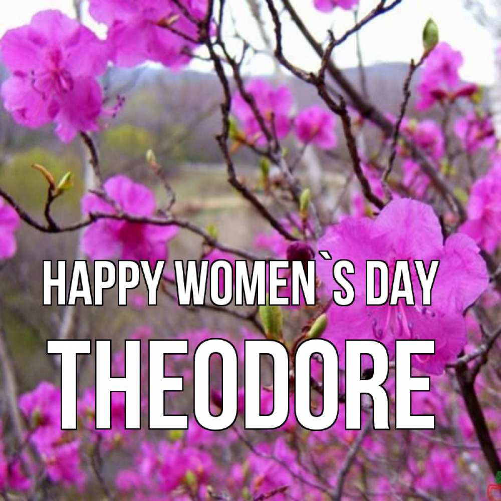 Greetings card с именем, Theodore happy women`s day международный женский день Greetings with text for free download 